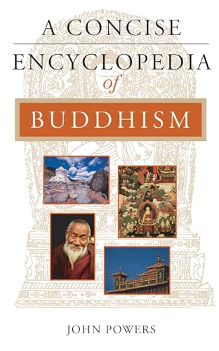 A Concise Encyclopedia of Buddhism (Concise Encyclopedias) (9781851682331) by Powers, John