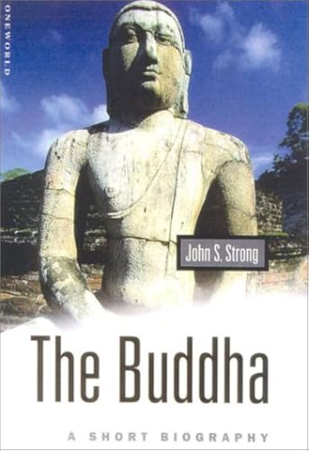 The Buddha: A Short Biography (9781851682560) by Strong, John