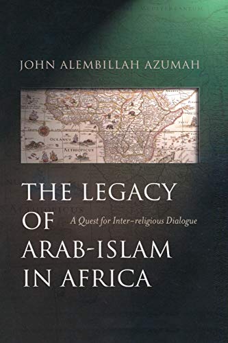 Stock image for The Legacy of Arab-Islam in Africa: A Quest for Inter-religious Dialogue for sale by GF Books, Inc.