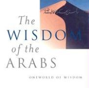 Stock image for The Wisdom of the Arabs (Oneworld of Wisdom) for sale by WorldofBooks