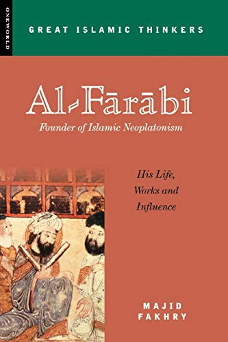 Stock image for Al-Farabi, Founder of Islamic Neoplatonism: His Life, Works and Influence (Great Islamic Thinkers) for sale by WorldofBooks