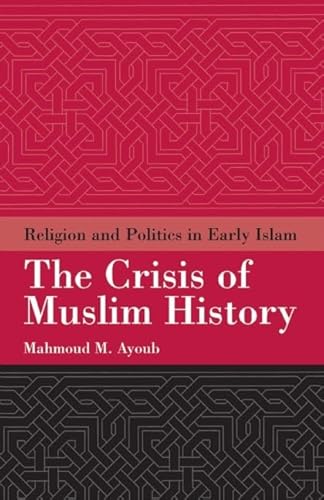 Imagen de archivo de The Crisis of Muslim History: Religion and Politics in Early Islam a la venta por ThriftBooks-Dallas