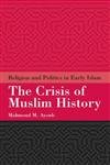 9781851683260: Crisis of Muslim History: Religion and Politics in Early Islam
