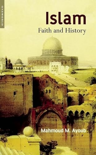 9781851683482: Islam: Faith and History