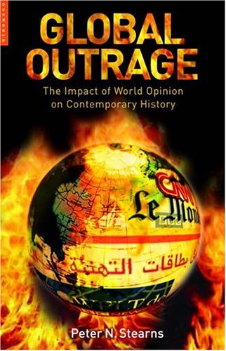 9781851683642: Global Outrage: The Impact of World Opinion on Contemporary History