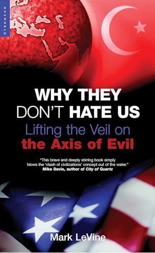 Why They Don't Hate Us: Lifting The Veil On The Axis Of Evil