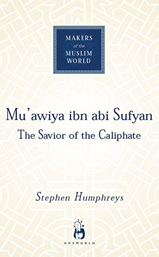 9781851684021: Mu'awiya Ibn Abi Sufyan: From Arabia to Empire (Makers Muslim World)