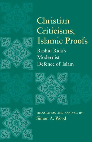 9781851684618: Christian Criticisms, Islamic Proofs: Rashid Rida's Modernist Defence of Islam
