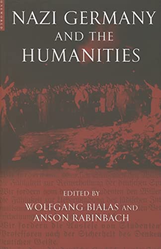 Nazi Germany and The Humanities (9781851684687) by Rabinbach, Anson; Bialas, Wolfgang