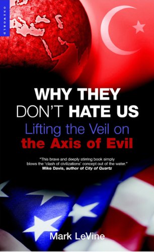 9781851685035: Why They Don't Hate Us: Lifting the Veil on the Axis of Evil