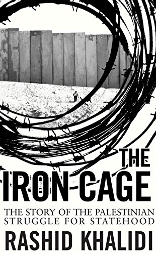 9781851685325: The Iron Cage: The Story of the Palestinian Struggle for Statehood
