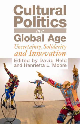 Stock image for Cultural Politics in a Global Age: Uncertainty, Solidarity, and Innovation for sale by AwesomeBooks