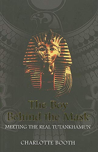 Imagen de archivo de The Boy Behind the Mask: Meeting the Real Tutankhamun a la venta por Half Price Books Inc.