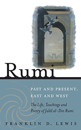 Stock image for Rumi - Past and Present, East and West: The Life, Teachings, and Poetry of Jalal al-Din Rumi for sale by Textbooks_Source