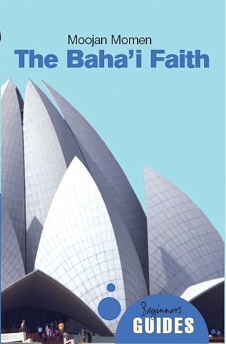 9781851685639: The Baha'i Faith: A Beginner's Guide