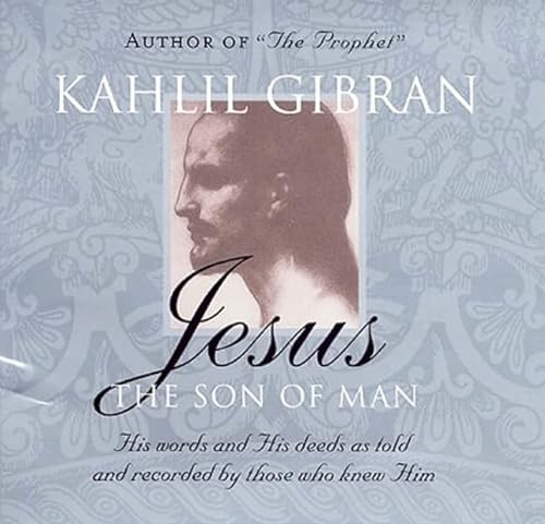 9781851685738: Jesus: The Son of Man: His Words and His Deeds as Told and Recorded by Those Who Knew Him