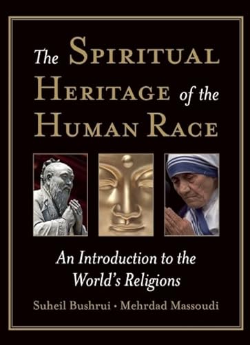The Spiritual Heritage of the Human Race: An Introduction to the World's Religions (9781851685745) by Suheil Bushrui; Mehrdad Massoudi