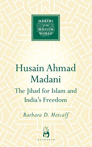 Stock image for Husain Ahmad Madani The Jihad for Islam and India's Freedom Makers of the Muslim World for sale by PBShop.store US