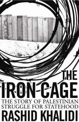 9781851685820: The Iron Cage: The Story of the Palestinian Struggle for Statehood