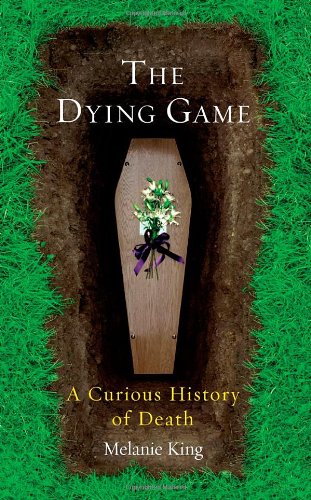 Stock image for The Dying Game: A Curious History of Death for sale by HPB-Red