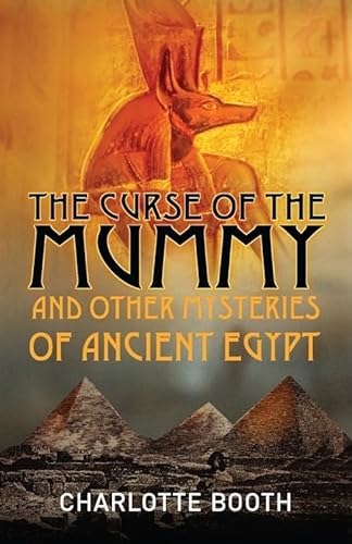 The Curse of the Mummy: And Other Mysteries of Ancient Egypt (9781851686063) by Booth, Charlotte