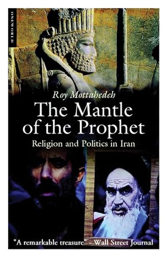 9781851686162: The Mantle of the Prophet: Religion and Politics in Iran