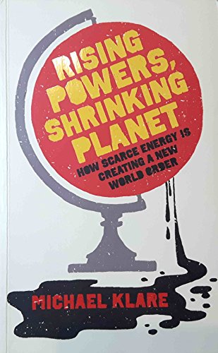 Beispielbild fr Rising Powers, Shrinking Planet: How Scarce Energy Is Creating a New World Order zum Verkauf von WorldofBooks