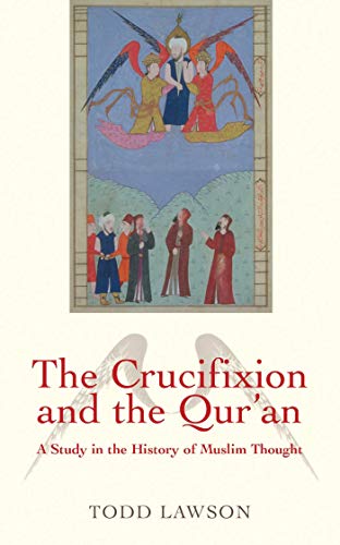 9781851686353: The Crucifixion and the Qur'an: A Study in the History of Muslim Thought