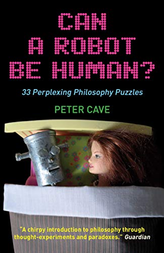 Stock image for Can a Robot be Human?: 33 Perplexing Philosophy Puzzles for sale by SecondSale