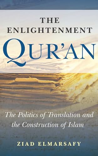 Beispielbild fr The Enlightenment Qur*an: The Politics of Translation and the Construction of Islam zum Verkauf von dsmbooks