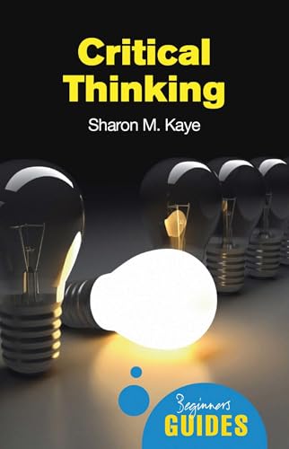 Stock image for Critical Thinking: A Beginner's Guide (Beginner's Guides) for sale by SecondSale