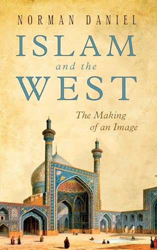 Beispielbild fr Islam and the West : The Making of an Image zum Verkauf von Better World Books