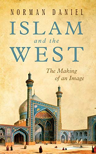 9781851686568: Islam and the West: The Making of an Image (One World (Oxford))