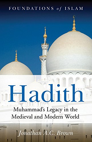 Stock image for Hadith: Muhammad's Legacy in the Medieval and Modern World (Foundations of Islam) for sale by Books of the Smoky Mountains