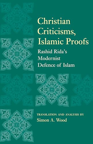 9781851686711: Christian Criticisms, Islamic Proofs: Rashid Rida's Modernist Defence of Islam