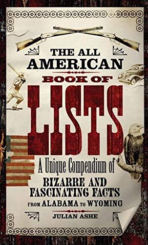 Imagen de archivo de The All American Book of Lists: A Uniqu Compendium of Bizarre and Fascinating Facts from Alabama to Wyoming a la venta por Adventures Underground