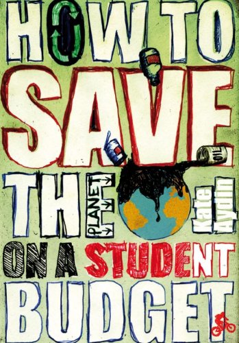 Stock image for How to Save the Planet on a Student Budget for sale by Reuseabook