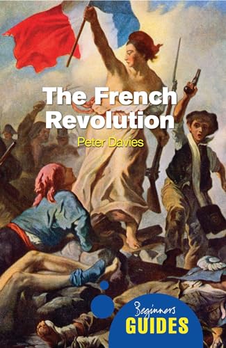 Stock image for The French Revolution: A Beginner's Guide (Beginner's Guides) for sale by Hippo Books