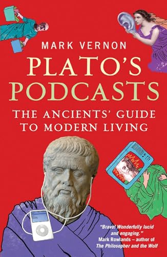 Imagen de archivo de Plato's Podcasts: The Ancients' Guide to Modern Living a la venta por WorldofBooks