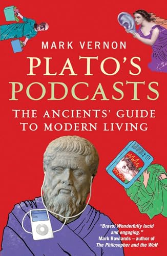 Stock image for Plato's Podcasts: The Ancients' Guide to Modern Living for sale by SecondSale