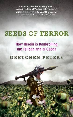 Stock image for Seeds of Terror: How Heroin is Bankrolling the Taliban and Al Qaeda for sale by WorldofBooks