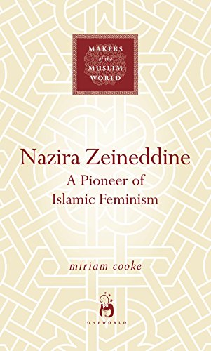 Imagen de archivo de Nazira Zeineddine: A Pioneer of Islamic Feminism (Makers of the Muslim World) a la venta por Big River Books