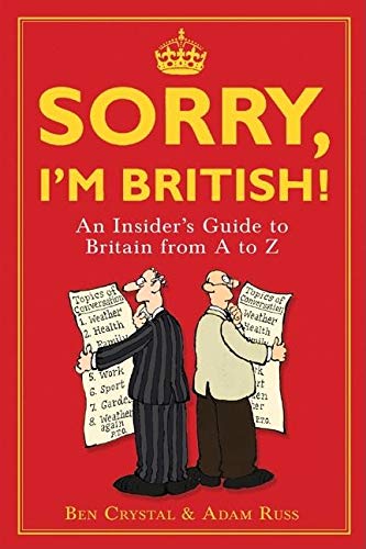 Beispielbild fr Sorry, I'm British!: An Insider's Guide to Britain from A to Z zum Verkauf von Front Cover Books