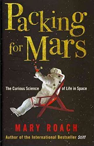 Beispielbild fr Packing for Mars: The Curious Science of Life in Space zum Verkauf von WorldofBooks