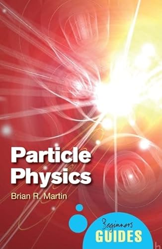 Imagen de archivo de Particle Physics: A Beginner's Guide (Beginner's Guides) a la venta por BooksRun