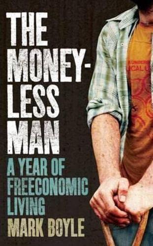 Beispielbild fr Moneyless Man, The: A Year Of Freeconomic Living zum Verkauf von WorldofBooks