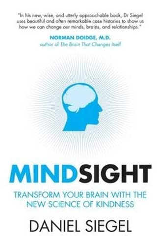 9781851687930: Mindsight: Transform Your Brain with the New Science of Kindness