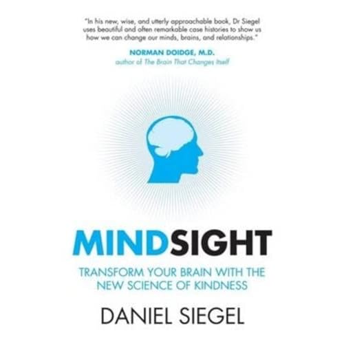 9781851687930: Mindsight: Transform Your Brain with the New Science of Kindness