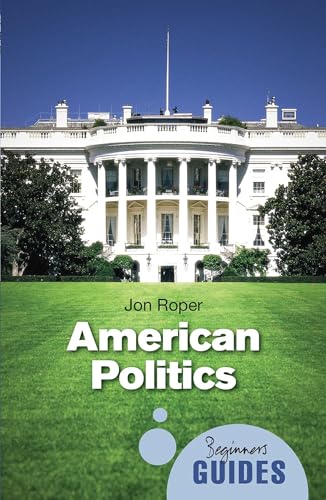 Beispielbild fr American Politics : A Beginner's Guide zum Verkauf von Better World Books