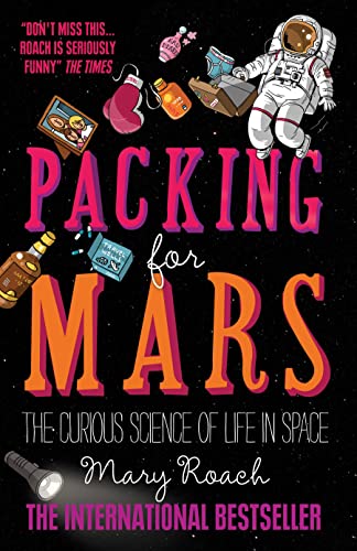 9781851688234: Packing for Mars: The Curious Science Of Life In Space